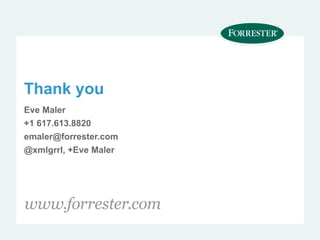 Thank you
Eve Maler
+1 617.613.8820
emaler@forrester.com
@xmlgrrl, +Eve Maler
 