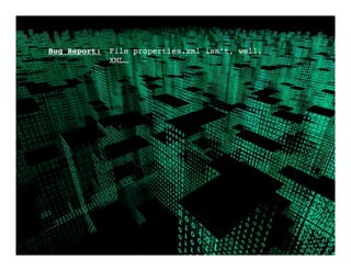 Bug Report:! File properties.xml isn’t, well,
             XML…!
 