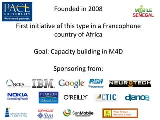 Founded in 2008

First initiative of this type in a Francophone
                country of Africa

      Goal: Capacity bu...