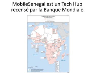 MobileSenegal est un Tech Hub
recensé par la Banque Mondiale
 