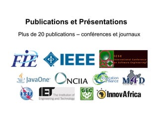 Publications et Présentations
Plus de 20 publications – conférences et journaux
 