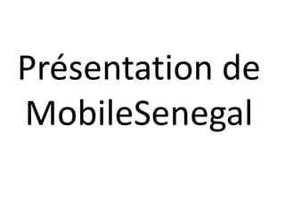 Présentation de
MobileSenegal
 