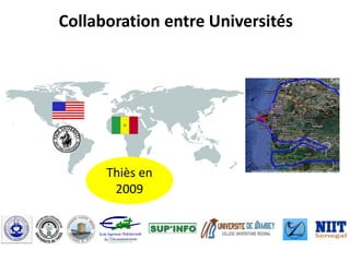 Collaboration entre Universités
Thiès en
2009
 