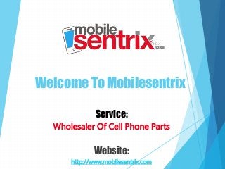Welcome To Mobilesentrix
Service:
Wholesaler Of Cell Phone Parts
Website:
http://www.mobilesentrix.com
 