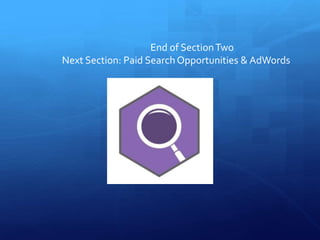 End of SectionTwo
Next Section: Paid Search Opportunities
 