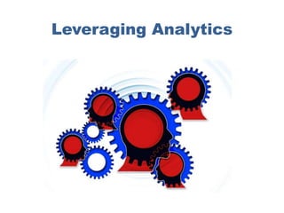 Leveraging Analytics
 