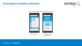 Rankingfaktor Mobilfreundlichkeit
René Dhemant · SISTRIX GmbH
 