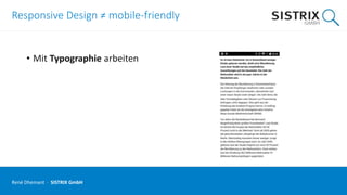 Responsive Design ≠ mobile-friendly
• Mit Typographie arbeiten
René Dhemant · SISTRIX GmbH
 