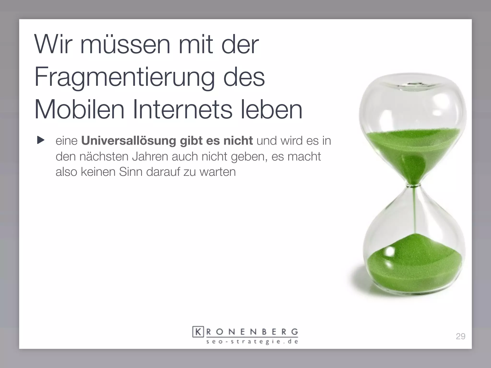 Wir müssen mit der
Fragmentierung des
Mobilen Internets leben
 eine Universallösung gibt es nicht und wird es in
 den nächsten Jahren auch nicht geben, es macht
 also keinen Sinn darauf zu warten




                                                     29
 