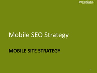 MOBILE SITE STRATEGY
Mobile SEO Strategy
16
 