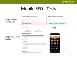 Mobile SEO - Tests
26
Google Mobile-
Friendly Test
Google Page Speed
Insights
 