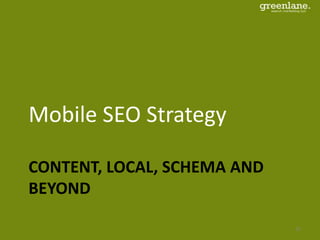 CONTENT, LOCAL, SCHEMA AND
BEYOND
Mobile SEO Strategy
32
 