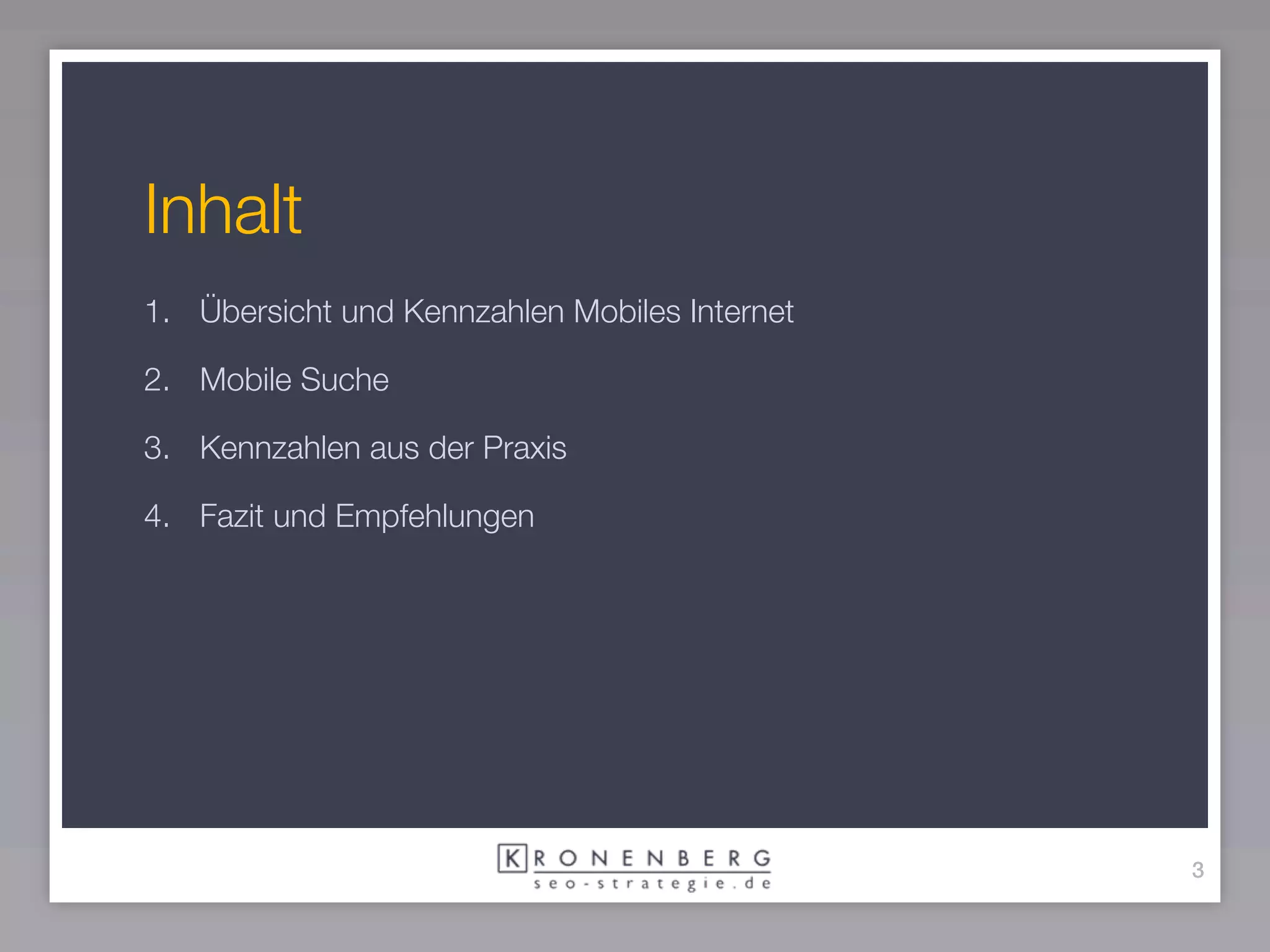 Inhalt
1. Übersicht und Kennzahlen Mobiles Internet

2. Mobile Suche

3. Kennzahlen aus der Praxis

4. Fazit und Empfehlungen




                                               3
 