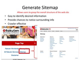Generate Sitemap
• Easy to identify desired information
• Provide chances to notice surrounding info
• Crawler effective
Allows users to grasp the overall structure of the web site
 
