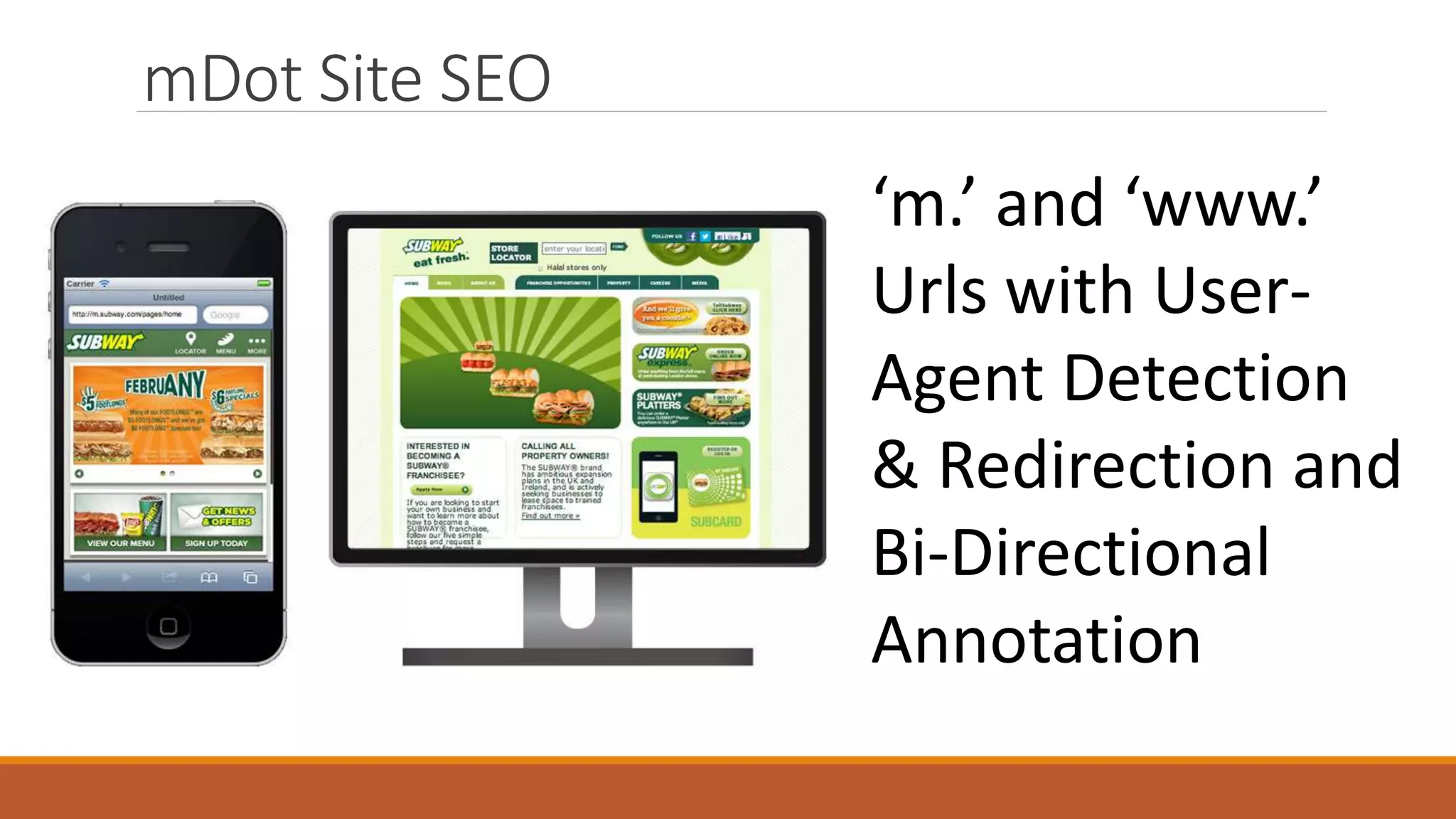 mDot Site SEO
‘m.’ and ‘www.’
Urls with User-
Agent Detection
& Redirection and
Bi-Directional
Annotation
 