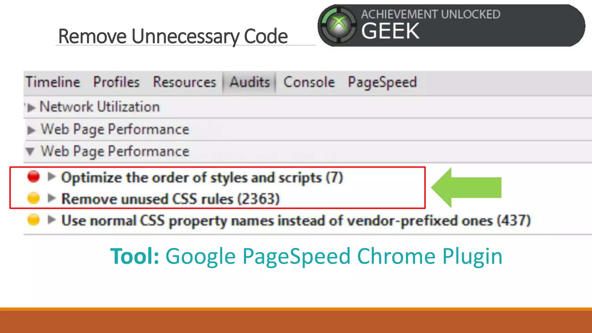 Remove Unnecessary Code
Tool: Google PageSpeed Chrome Plugin
 