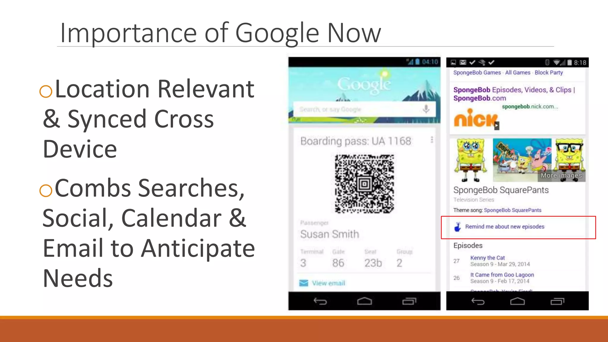 Importance of Google Now
oLocation Relevant
& Synced Cross
Device
oCombs Searches,
Social, Calendar &
Email to Anticipate
Needs
 