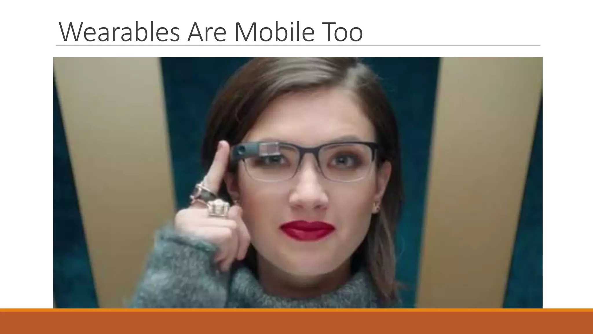 Wearables Are Mobile Too
 