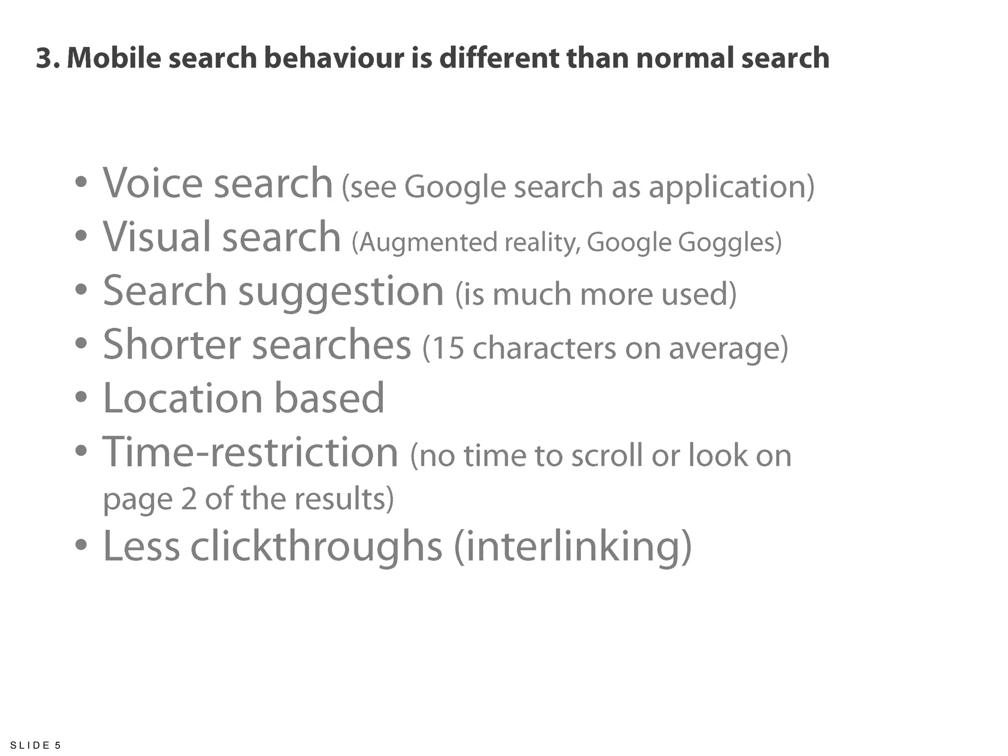 3. Mobile searchbehaviourisdifferentthan normal searchVoice search (see Google search as application)