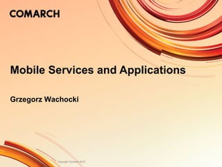 Mobile Services and Applications Grzegorz W a chocki 