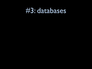#3: databases
 