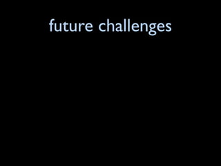 future challenges
 