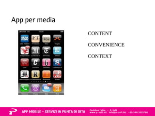 App per media 
CONTENT 
CONVENIENCE 
CONTEXT 
 