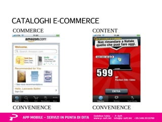 CATALOGHI E-COMMERCE 
COMMERCE CONTENT 
CONVENIENCE CONVENIENCE 
 