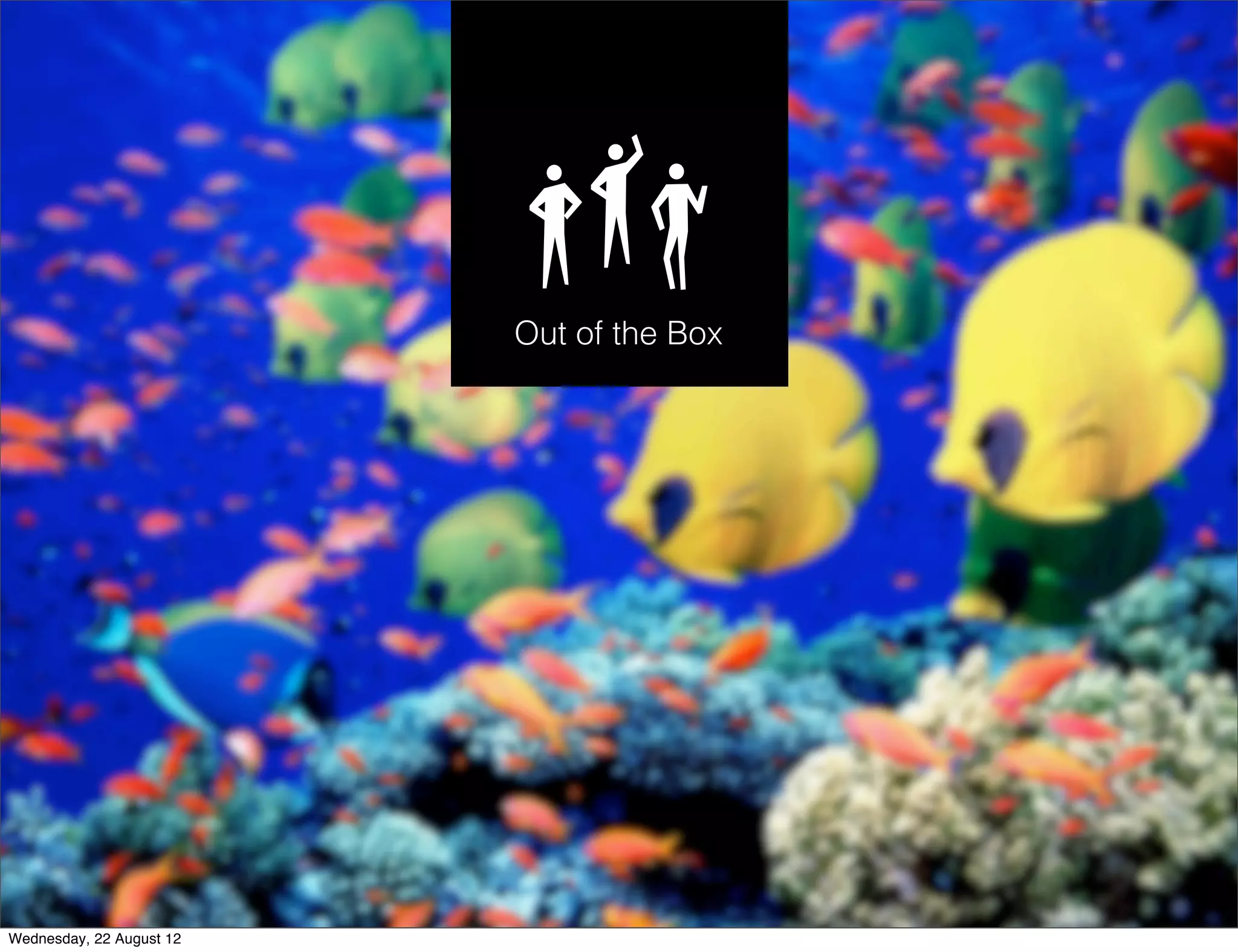 Out of the Box




Wednesday, 22 August 12
 