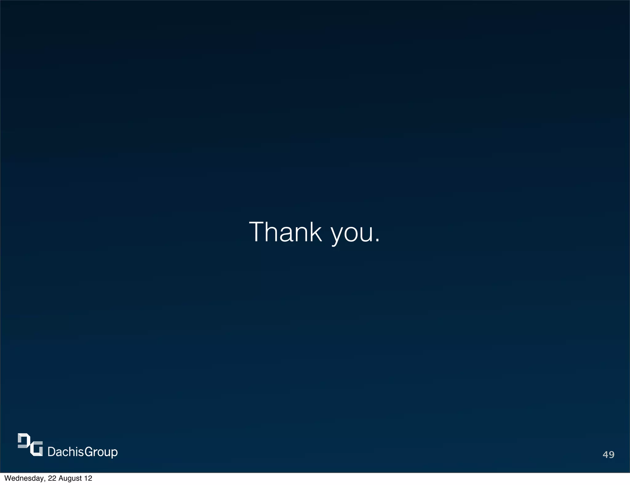 Thank you.




                                       49

Wednesday, 22 August 12
 