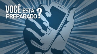 VOCÊ ESTÁ

?

PREPARADO

 