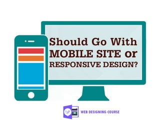 Should go with Mobile Site or Responsive Design?