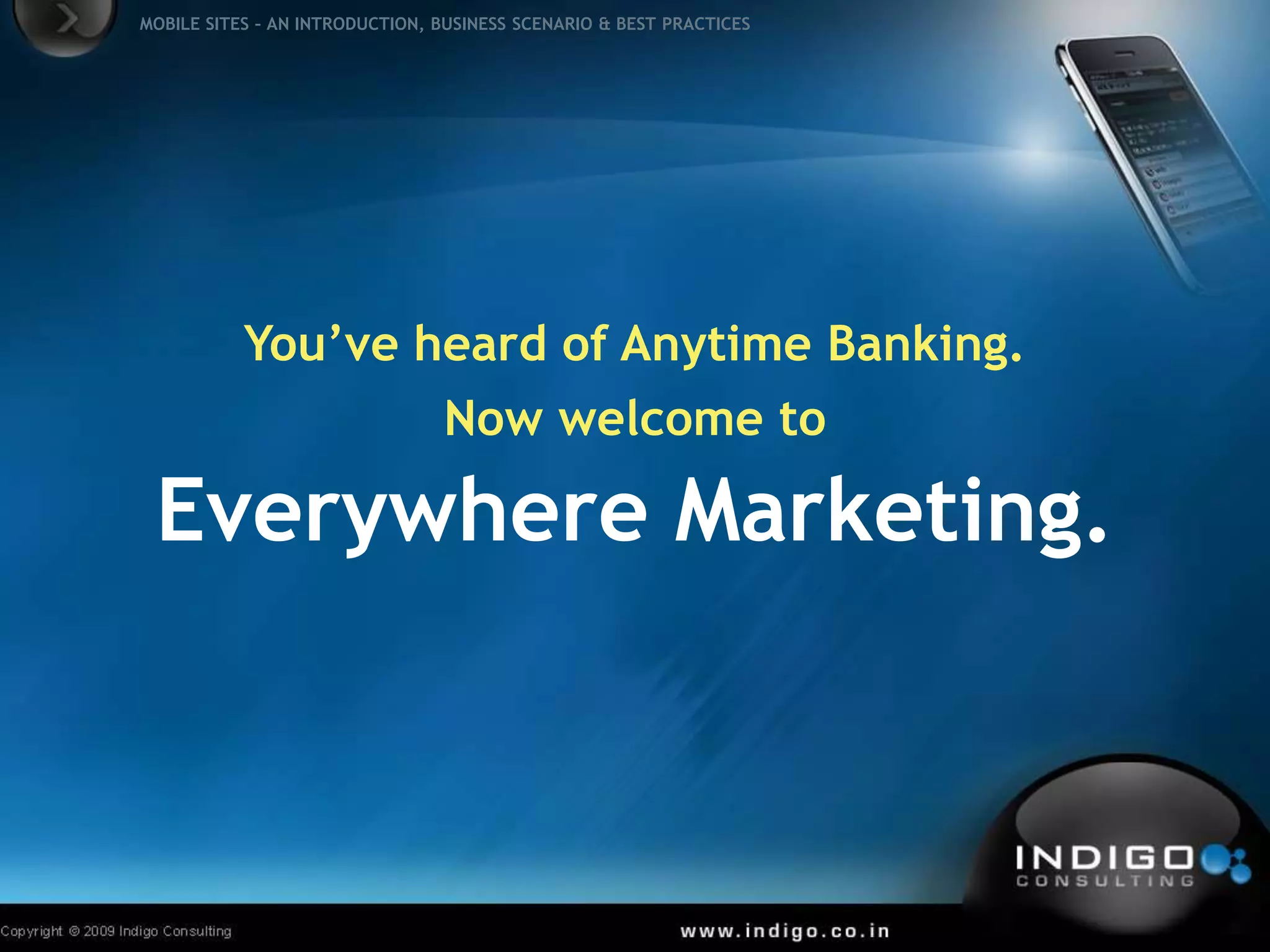 You’ve heard of Anytime Banking.Now welcome toEverywhere Marketing.
