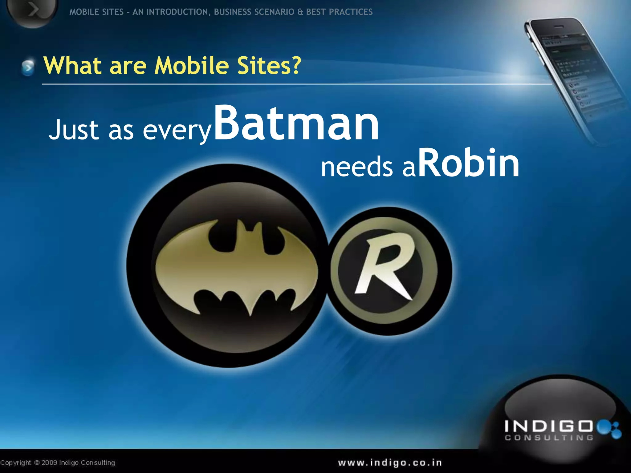 What are Mobile Sites?Just as everyBatmanneeds aRobin