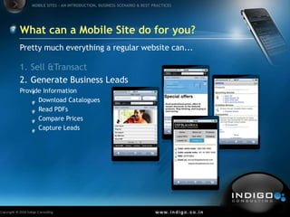 What can a Mobile Site do for you?<br />Pretty much everything a regular website can...<br />Sell & Transact<br />Generate...