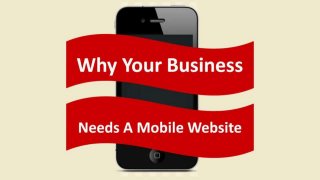 Why Your Business Needs A Mobile Website In 2013