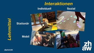 @phish108
Stationär
Mobil
Individuell SozialLehrmittel
Interaktionen
 