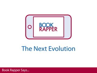 The Next Evolution

Book Rapper Says...
 