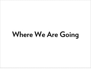 Where We Are Going
 