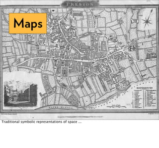 Maps




Traditional symbolic representations of space ...
 