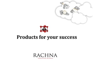 Products for your success
 