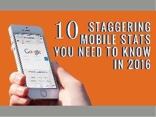 10 Staggering Mobile Stats You Need To Know In 2016
