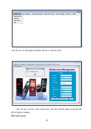 60
Here the user can add, update and delete the item as when he needs.
Here the user can add newly arrived items. The items will then appear in the grid and
will be Shopd in database.
Edit item form:
 