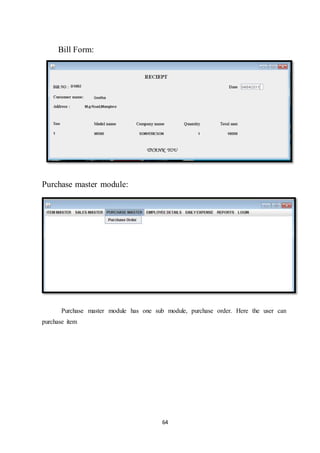 64
Bill Form:
Purchase master module:
Purchase master module has one sub module, purchase order. Here the user can
purchase item
 