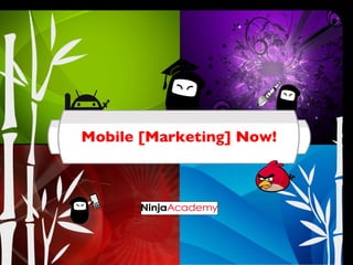 Mobile [Marketing] Now! 