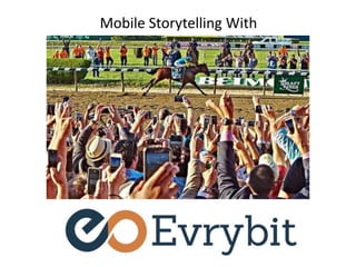 Mobile Storytelling With
 