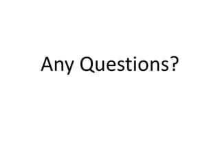 Any Questions?
 