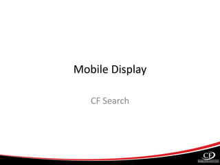 Mobile Display
CF Search
 