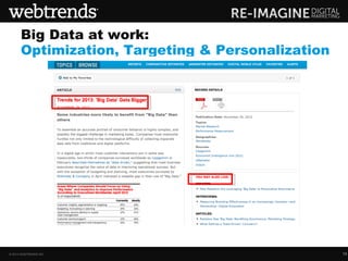Big Data at work:
      Optimization, Targeting & Personalization
      for you




© 2013 WEBTRENDS INC.                             15
 