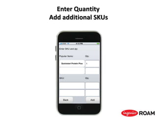 Enter Quantity
Add additional SKUs
 